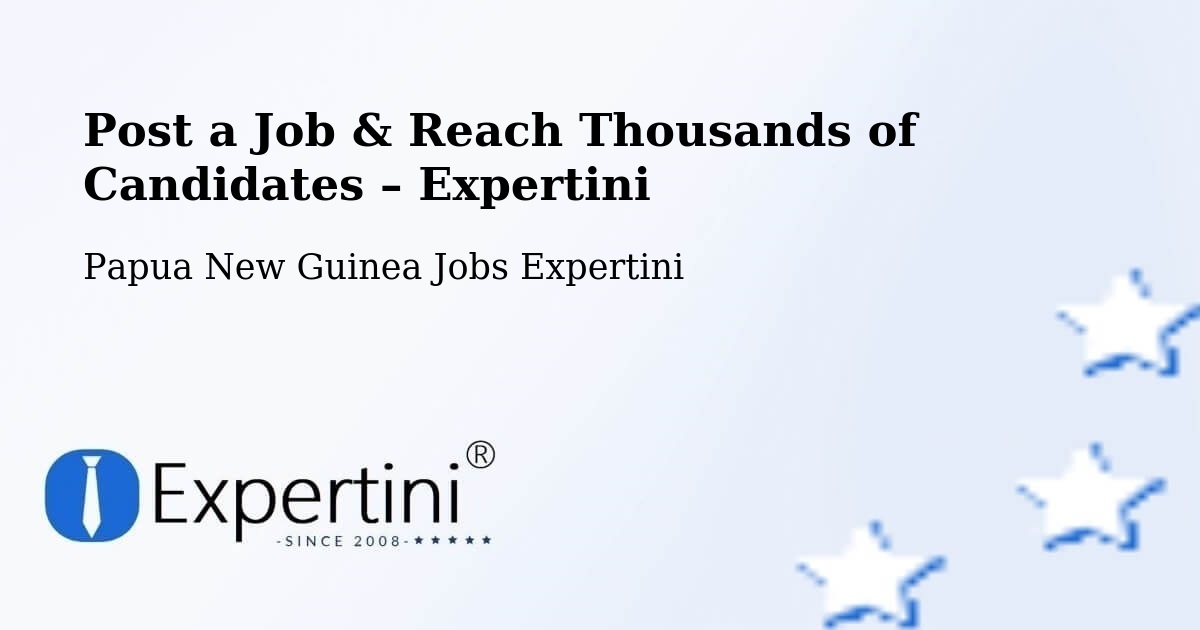 Post a Job in Lufa – Hire the Right Talent - Lufa, Papua New Guinea Jobs Expertini