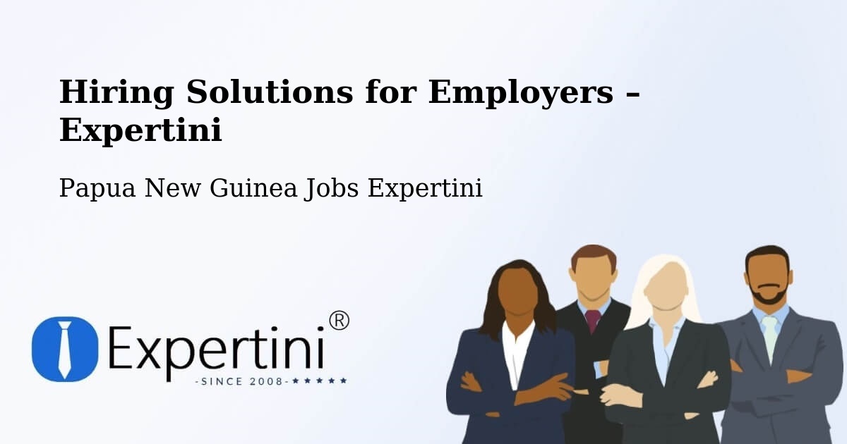 Hiring Solutions for Employers in Lufa - Lufa, Papua New Guinea Jobs Expertini
