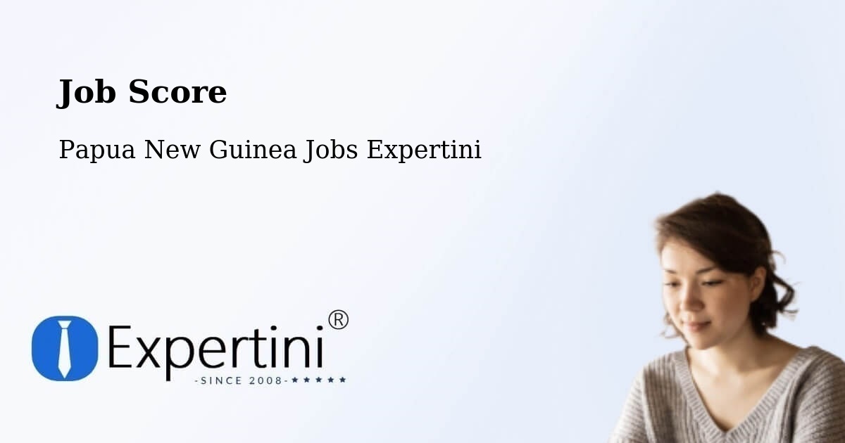 Job Score & Job Description Score Tool – Lufa - Papua New Guinea Jobs Expertini