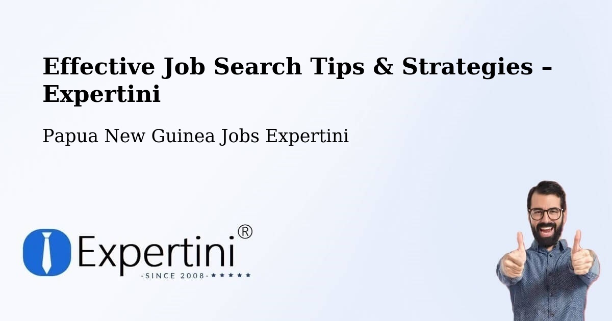 Job Search Tips & Strategies for Job Seekers – Lufa - Lufa, Papua New Guinea Jobs Expertini
