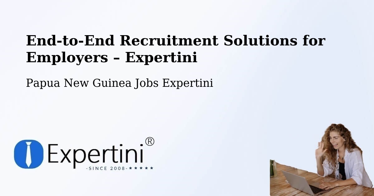 Recruitment Solutions for Employers – Lufa - Lufa, Papua New Guinea Jobs Expertini