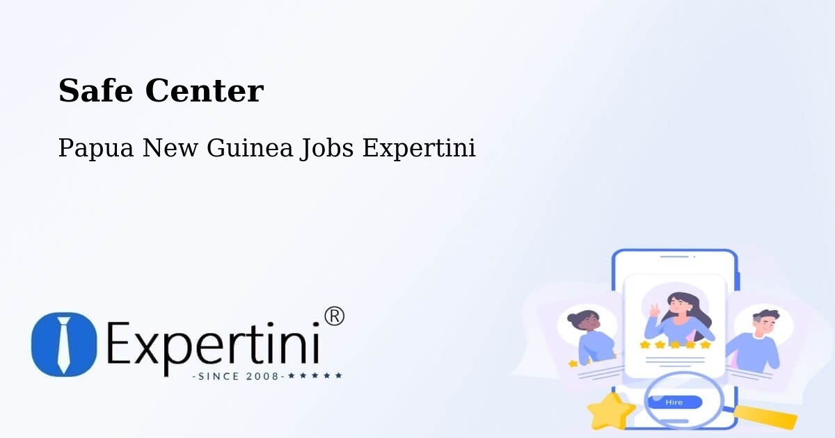 Safety Center – Lufa - Papua New Guinea Jobs Expertini